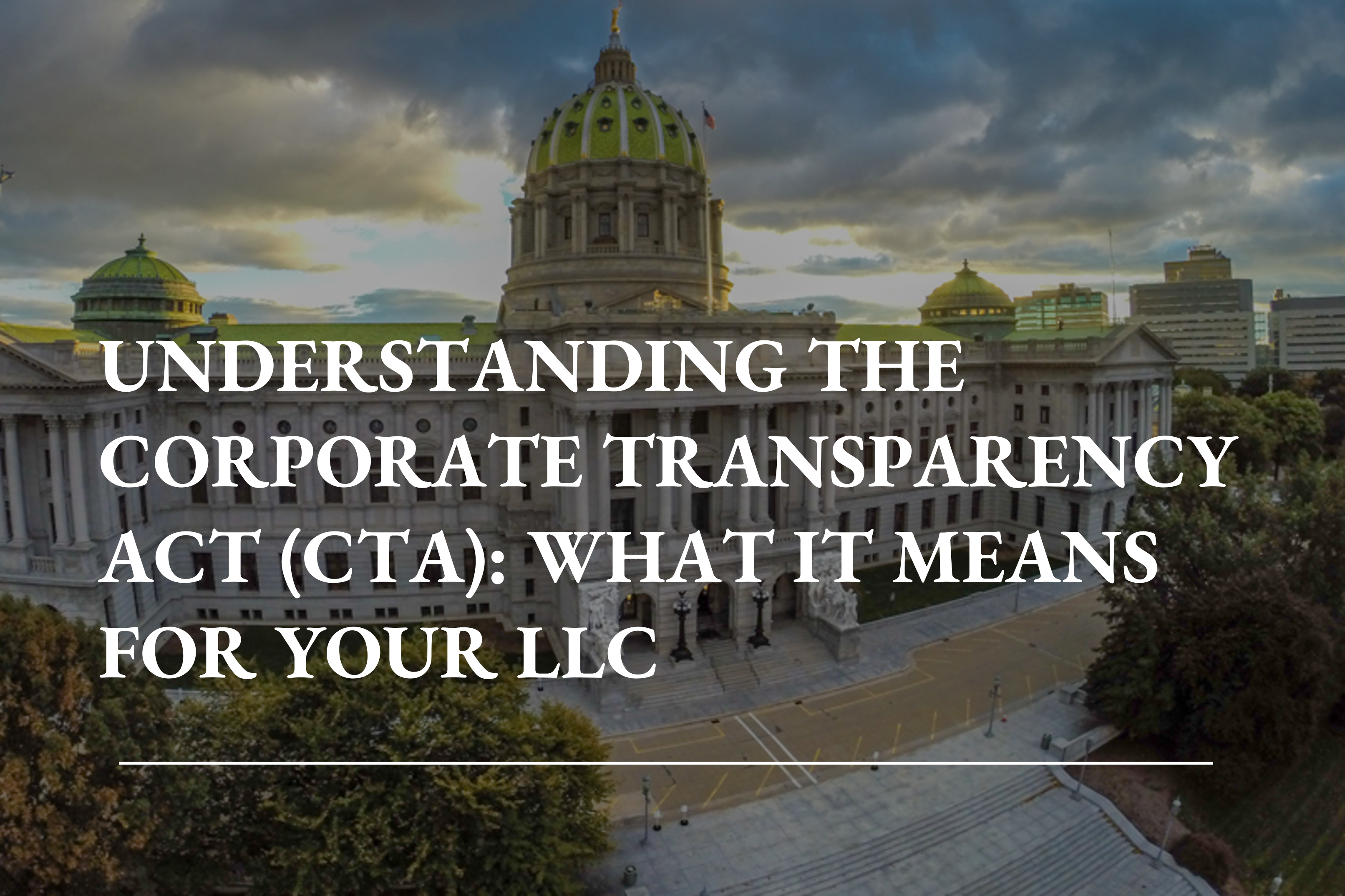 Understanding the Corporate Transparency Act CTA What It Means for Your LLC